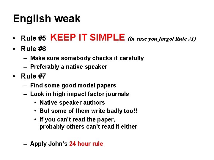 English weak • Rule #5 • Rule #6 KEEP IT SIMPLE (in case you