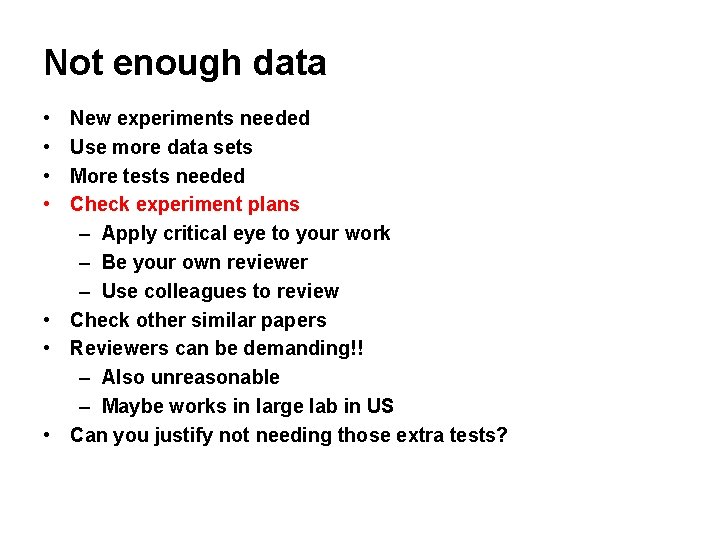 Not enough data • • New experiments needed Use more data sets More tests