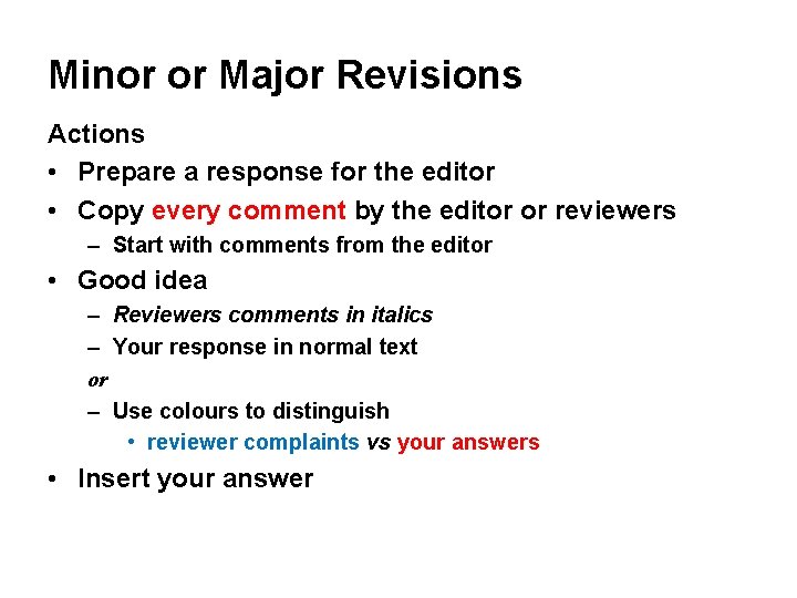 Minor or Major Revisions Actions • Prepare a response for the editor • Copy