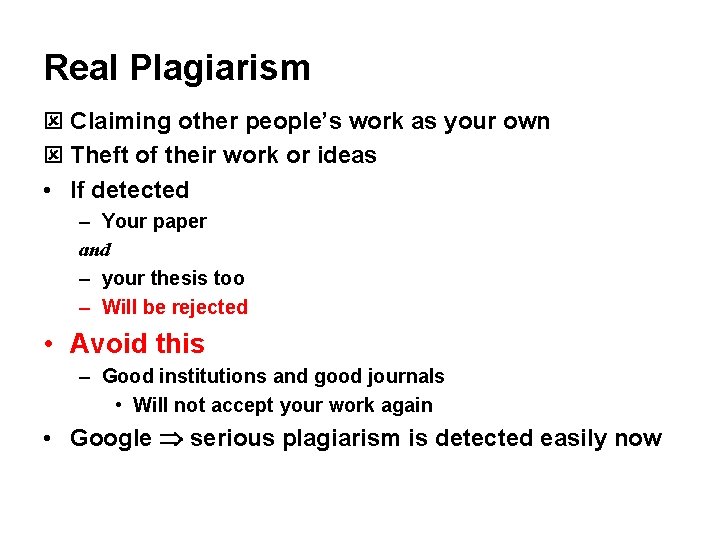 Real Plagiarism ý Claiming other people’s work as your own ý Theft of their