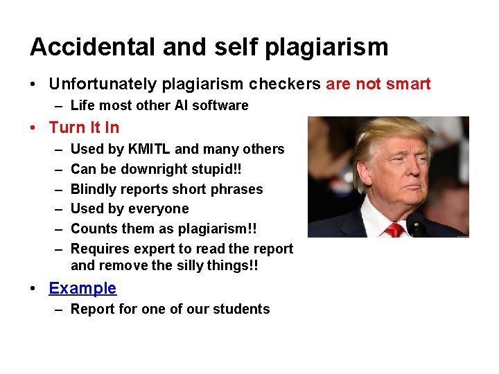 Accidental and self plagiarism • Unfortunately plagiarism checkers are not smart – Life most