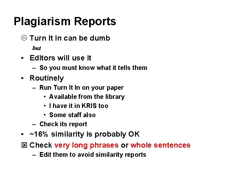 Plagiarism Reports L Turn It In can be dumb but • Editors will use