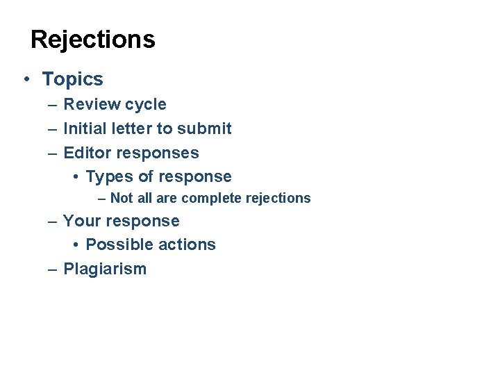 Rejections • Topics – Review cycle – Initial letter to submit – Editor responses