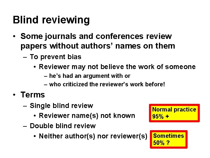 Blind reviewing • Some journals and conferences review papers without authors’ names on them