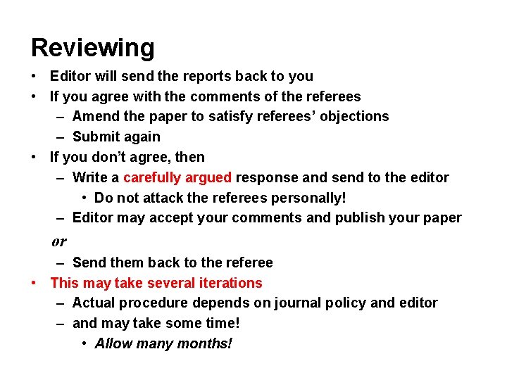 Reviewing • Editor will send the reports back to you • If you agree
