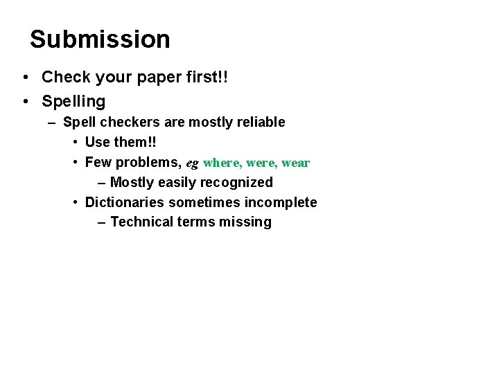 Submission • Check your paper first!! • Spelling – Spell checkers are mostly reliable