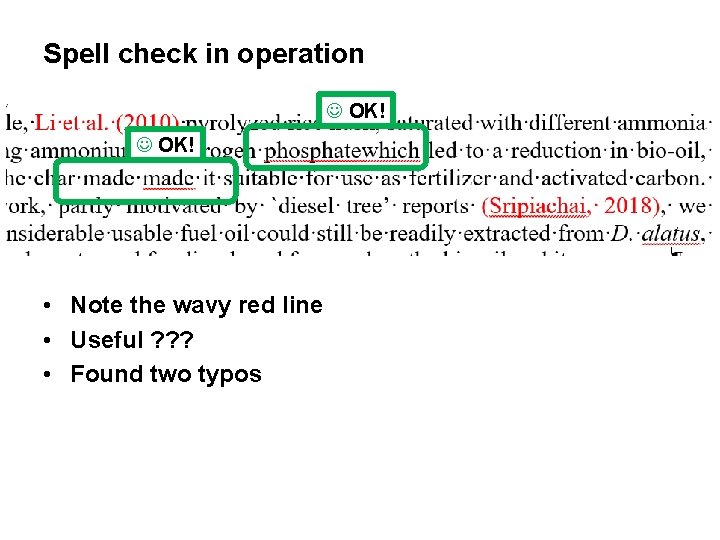 Spell check in operation J OK! • Note the wavy red line • Useful
