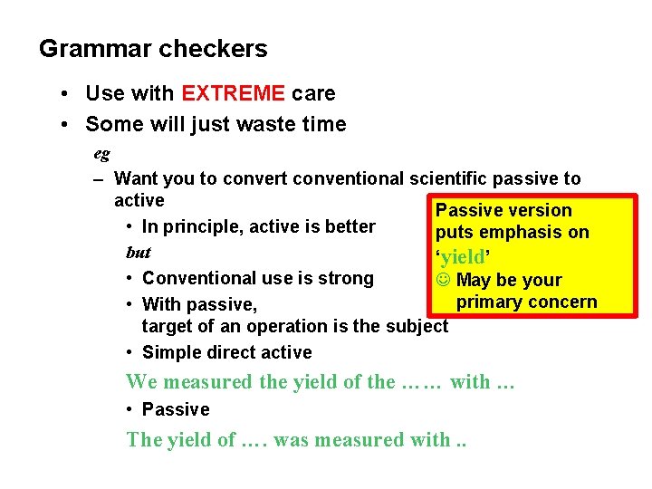 Grammar checkers • Use with EXTREME care • Some will just waste time eg