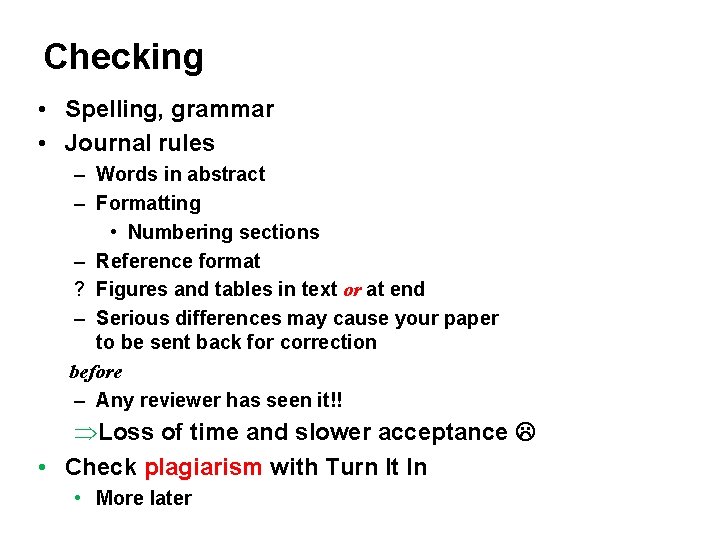Checking • Spelling, grammar • Journal rules – Words in abstract – Formatting •