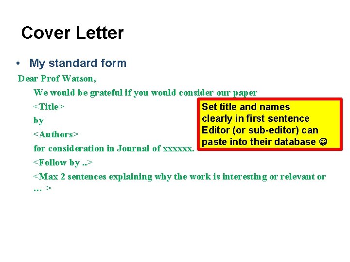 Cover Letter • My standard form Dear Prof Watson, We would be grateful if