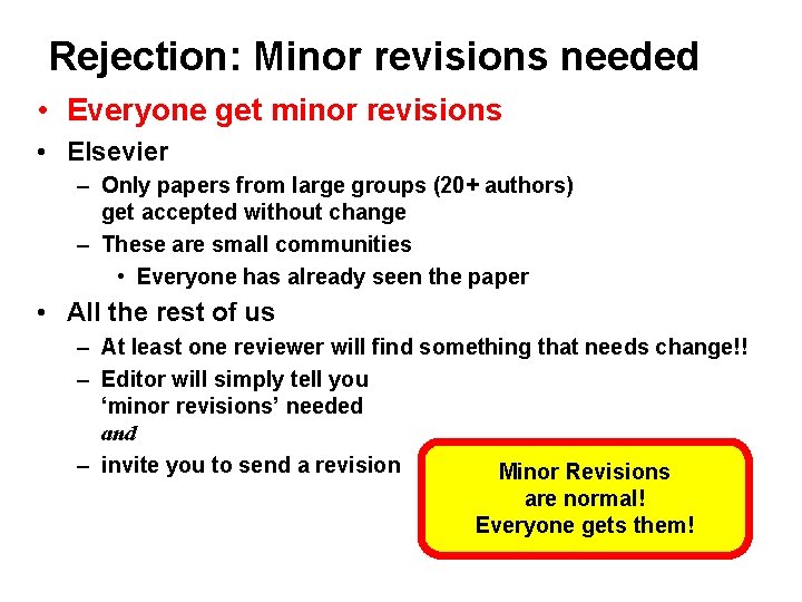 Rejection: Minor revisions needed • Everyone get minor revisions • Elsevier – Only papers