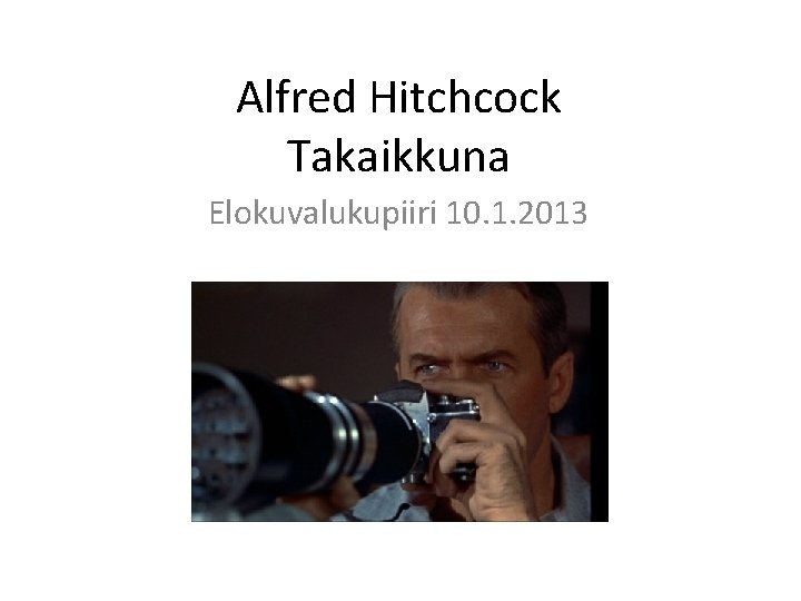 Alfred Hitchcock Takaikkuna Elokuvalukupiiri 10. 1. 2013 