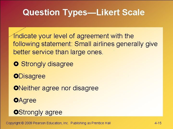 Question Types—Likert Scale Indicate your level of agreement with the following statement: Small airlines