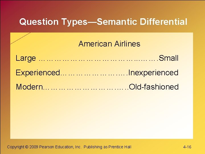 Question Types—Semantic Differential American Airlines Large ………………. . . ……. Small Experienced…………………. …. Inexperienced