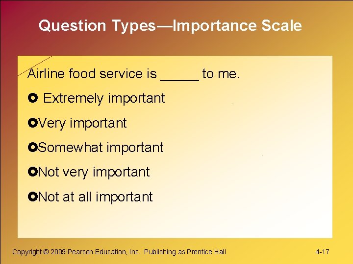 Question Types—Importance Scale Airline food service is _____ to me. Extremely important Very important