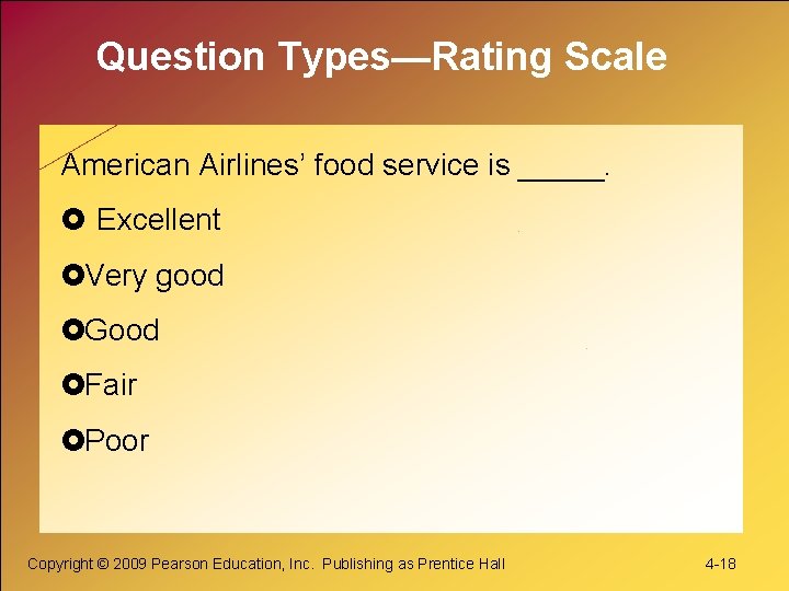 Question Types—Rating Scale American Airlines’ food service is _____. Excellent Very good Good Fair