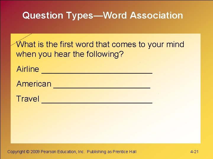 Question Types—Word Association What is the first word that comes to your mind when