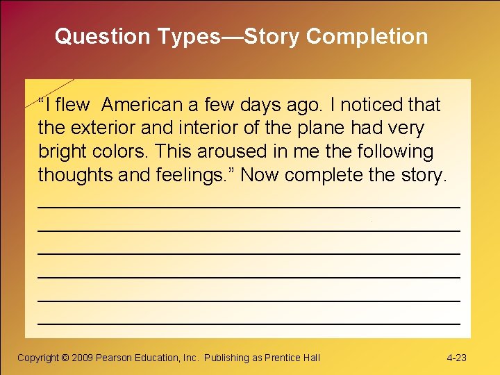 Question Types—Story Completion “I flew American a few days ago. I noticed that the