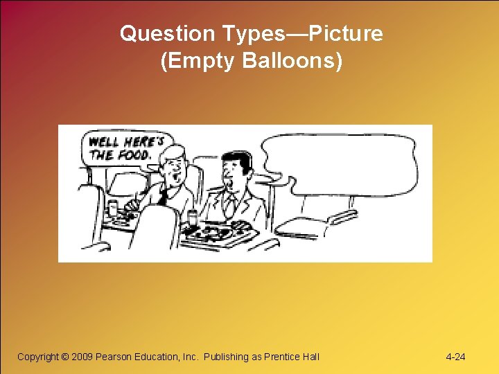 Question Types—Picture (Empty Balloons) Copyright © 2009 Pearson Education, Inc. Publishing as Prentice Hall