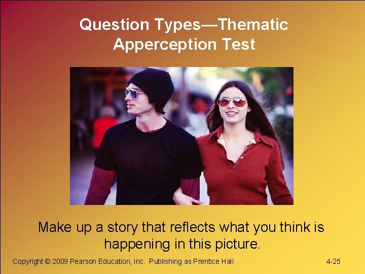 Question Types—Thematic Apperception Test Make up a story that reflects what you think is