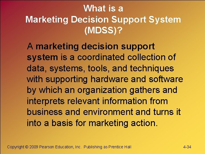 What is a Marketing Decision Support System (MDSS)? A marketing decision support system is What is a Marketing Decision Support System (MDSS)? A marketing decision support system is