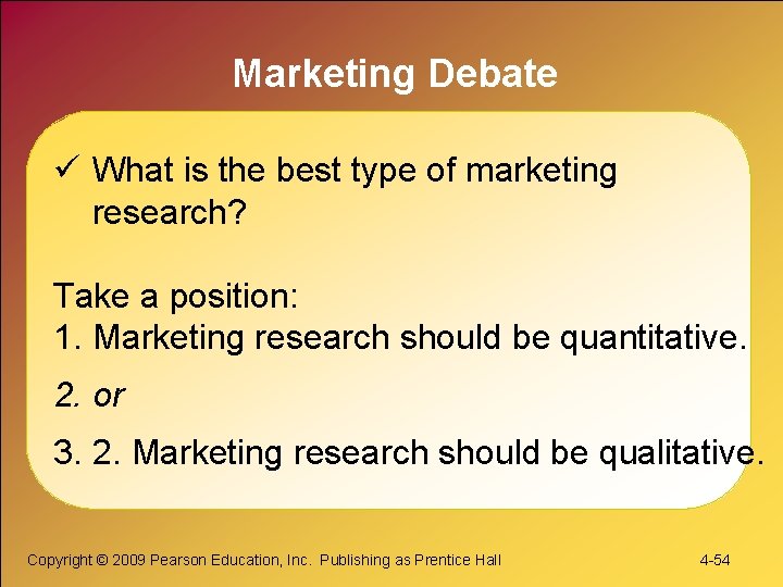 Marketing Debate ü What is the best type of marketing research? Take a position: