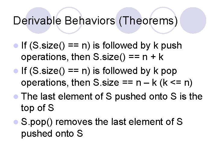 Derivable Behaviors (Theorems) l If (S. size() == n) is followed by k push