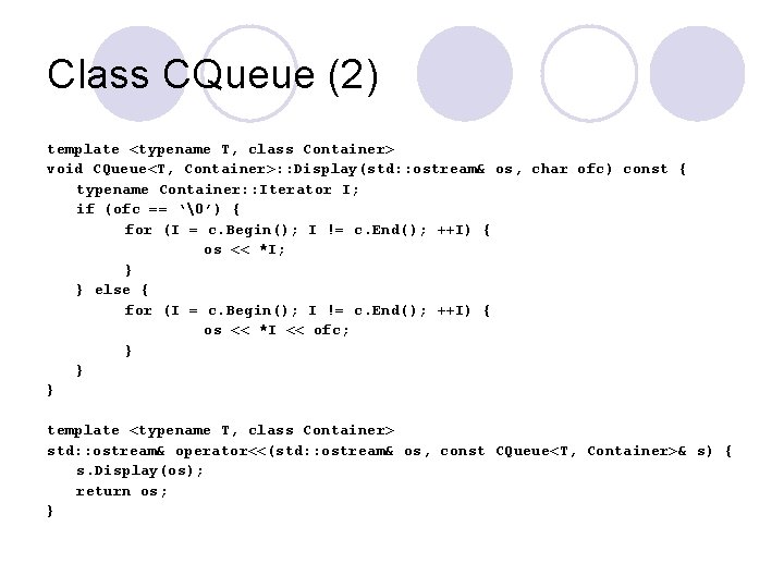 Class CQueue (2) template <typename T, class Container> void CQueue<T, Container>: : Display(std: :