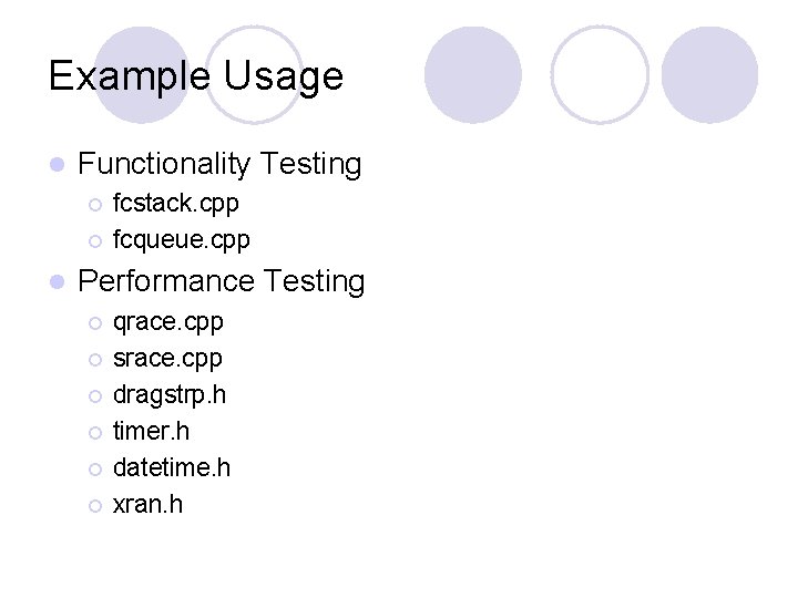 Example Usage l Functionality Testing ¡ ¡ l fcstack. cpp fcqueue. cpp Performance Testing