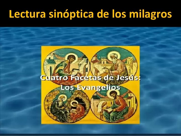 Lectura sinóptica de los milagros Lectura sinóptica de los milagros