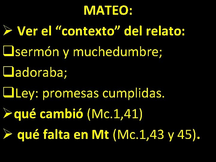 MATEO: Ø Ver el “contexto” del relato: qsermón y muchedumbre; qadoraba; q. Ley: promesas MATEO: Ø Ver el “contexto” del relato: qsermón y muchedumbre; qadoraba; q. Ley: promesas