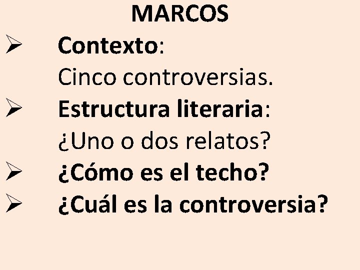 Ø Ø MARCOS Contexto: Cinco controversias. Estructura literaria: ¿Uno o dos relatos? ¿Cómo es Ø Ø MARCOS Contexto: Cinco controversias. Estructura literaria: ¿Uno o dos relatos? ¿Cómo es