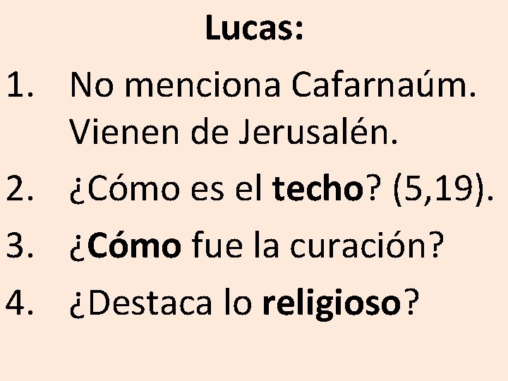 1. 2. 3. 4. Lucas: No menciona Cafarnaúm. Vienen de Jerusalén. ¿Cómo es el 1. 2. 3. 4. Lucas: No menciona Cafarnaúm. Vienen de Jerusalén. ¿Cómo es el