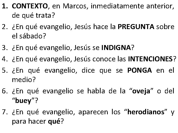 1. CONTEXTO, en Marcos, inmediatamente anterior, de qué trata? 2. ¿En qué evangelio, Jesús 1. CONTEXTO, en Marcos, inmediatamente anterior, de qué trata? 2. ¿En qué evangelio, Jesús
