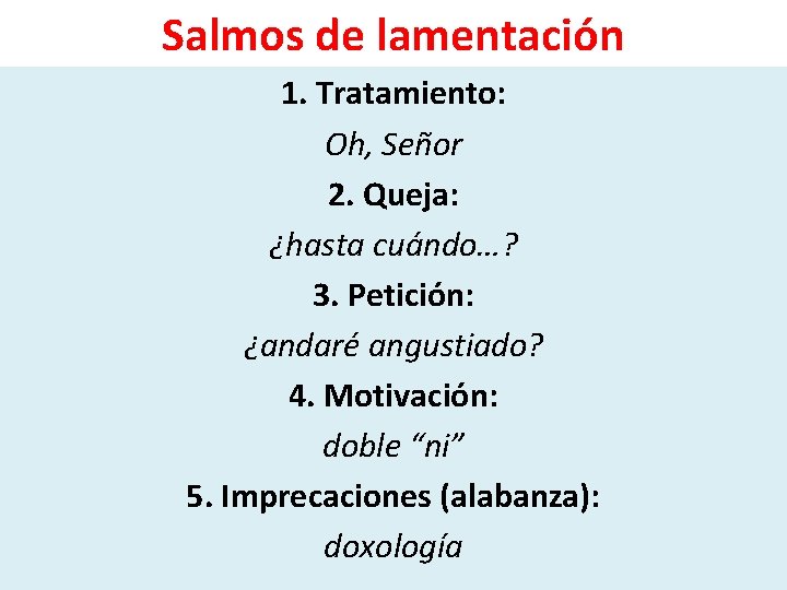 Salmos de lamentación 1. Tratamiento: Oh, Señor 2. Queja: ¿hasta cuándo…? 3. Petición: ¿andaré Salmos de lamentación 1. Tratamiento: Oh, Señor 2. Queja: ¿hasta cuándo…? 3. Petición: ¿andaré