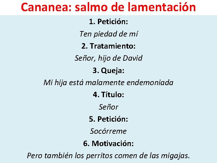 Cananea: salmo de lamentación 1. Petición: Ten piedad de mí 2. Tratamiento: Señor, hijo Cananea: salmo de lamentación 1. Petición: Ten piedad de mí 2. Tratamiento: Señor, hijo