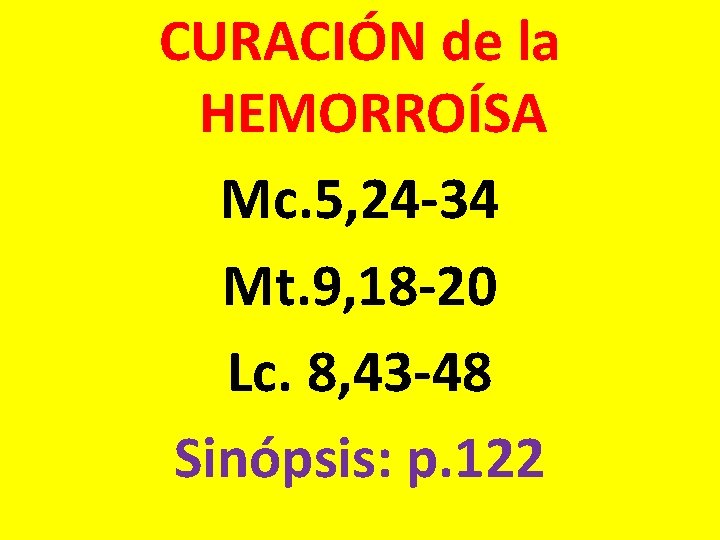 CURACIÓN de la HEMORROÍSA Mc. 5, 24 -34 Mt. 9, 18 -20 Lc. 8, CURACIÓN de la HEMORROÍSA Mc. 5, 24 -34 Mt. 9, 18 -20 Lc. 8,