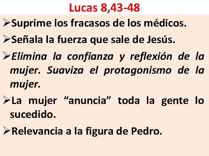 Lucas 8, 43 -48 ØSuprime los fracasos de los médicos. ØSeñala la fuerza que Lucas 8, 43 -48 ØSuprime los fracasos de los médicos. ØSeñala la fuerza que