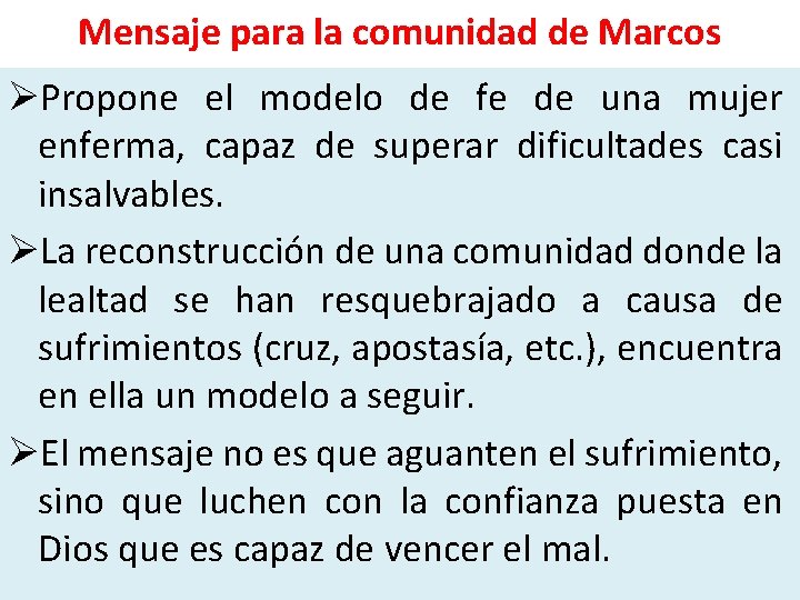 Mensaje para la comunidad de Marcos ØPropone el modelo de fe de una mujer Mensaje para la comunidad de Marcos ØPropone el modelo de fe de una mujer
