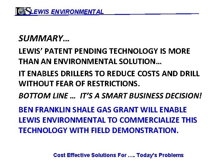 LEWIS ENVIRONMENTAL SUMMARY… LEWIS’ PATENT PENDING TECHNOLOGY IS MORE THAN AN ENVIRONMENTAL SOLUTION… IT