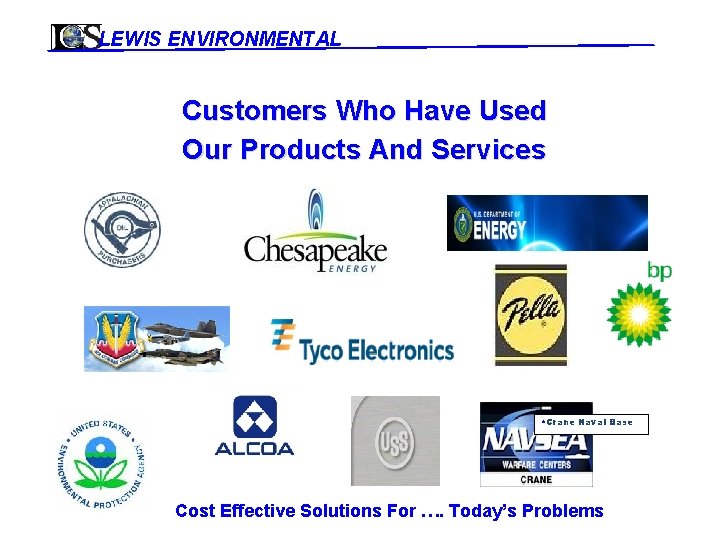LEWIS ENVIRONMENTAL Customers Who Have Used Our Products And Services • Crane Naval Base