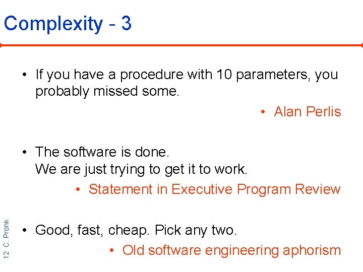 Complexity - 3 • If you have a procedure with 10 parameters, you probably