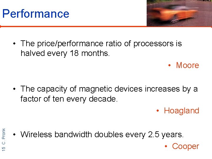 Performance • The price/performance ratio of processors is halved every 18 months. • Moore