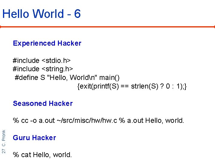 Hello World - 6 Experienced Hacker #include <stdio. h> #include <string. h> #define S