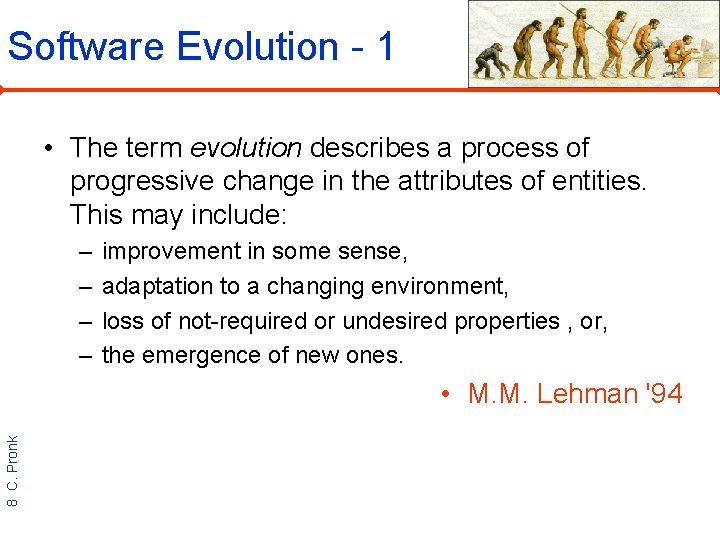 Software Evolution - 1 • The term evolution describes a process of progressive change