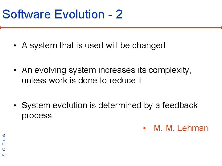 Software Evolution - 2 • A system that is used will be changed. •