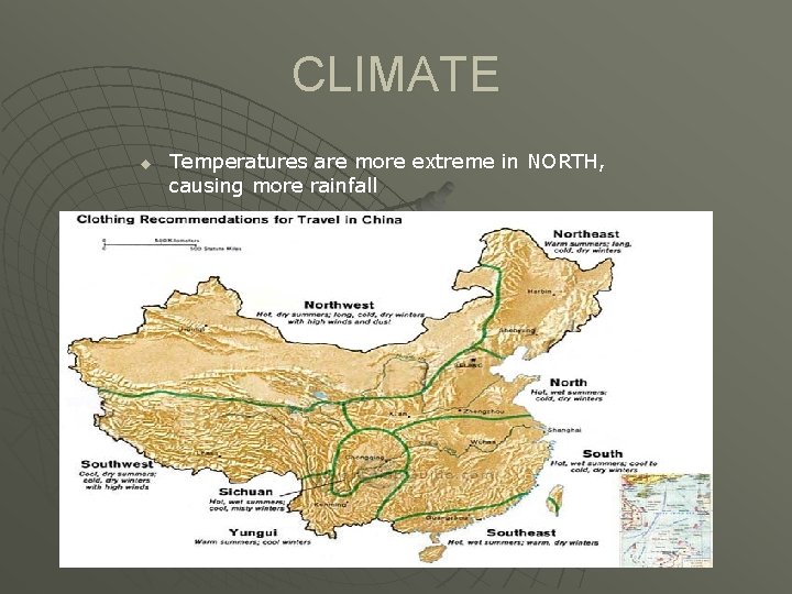 CLIMATE u Temperatures are more extreme in NORTH, causing more rainfall 