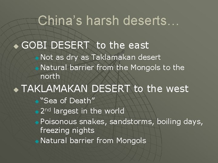 China’s harsh deserts… u GOBI DESERT to the east Not as dry as Taklamakan