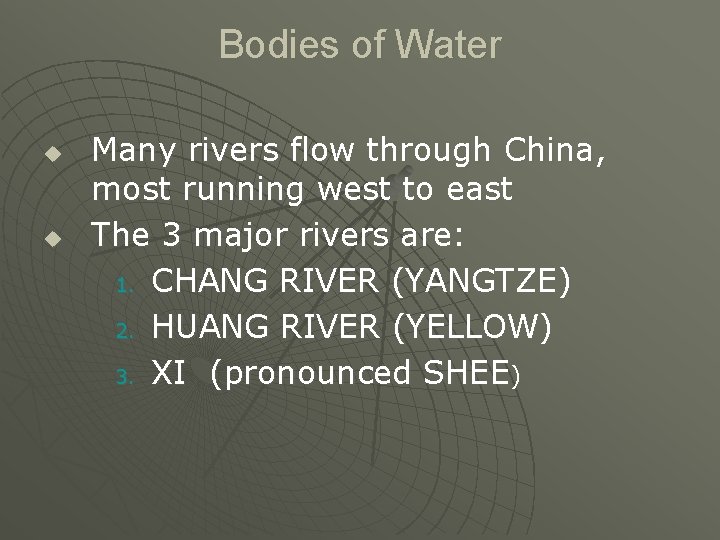 Bodies of Water u u Many rivers flow through China, most running west to