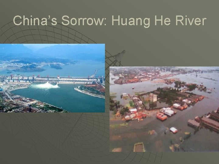 China’s Sorrow: Huang He River 